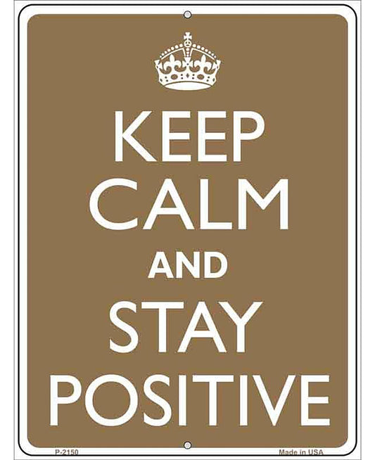 Keep Calm And Stay Positive Metal Novelty Parking Sign