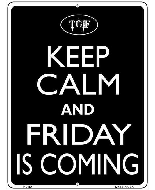 Keep Calm And Friday Is Coming Metal Novelty Parking Sign