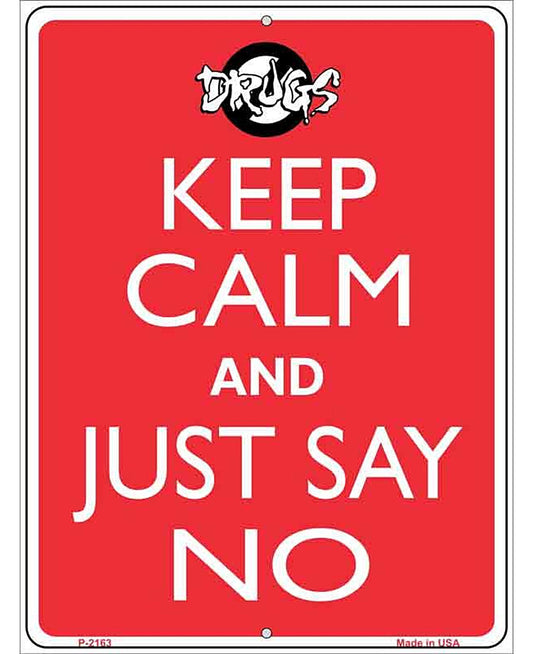 Keep Calm and Just Say No Metal Novelty Parking Sign