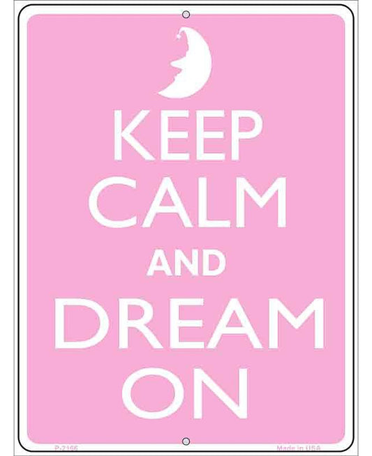 Keep Calm And Dream On Metal Novelty Parking Sign P-2166