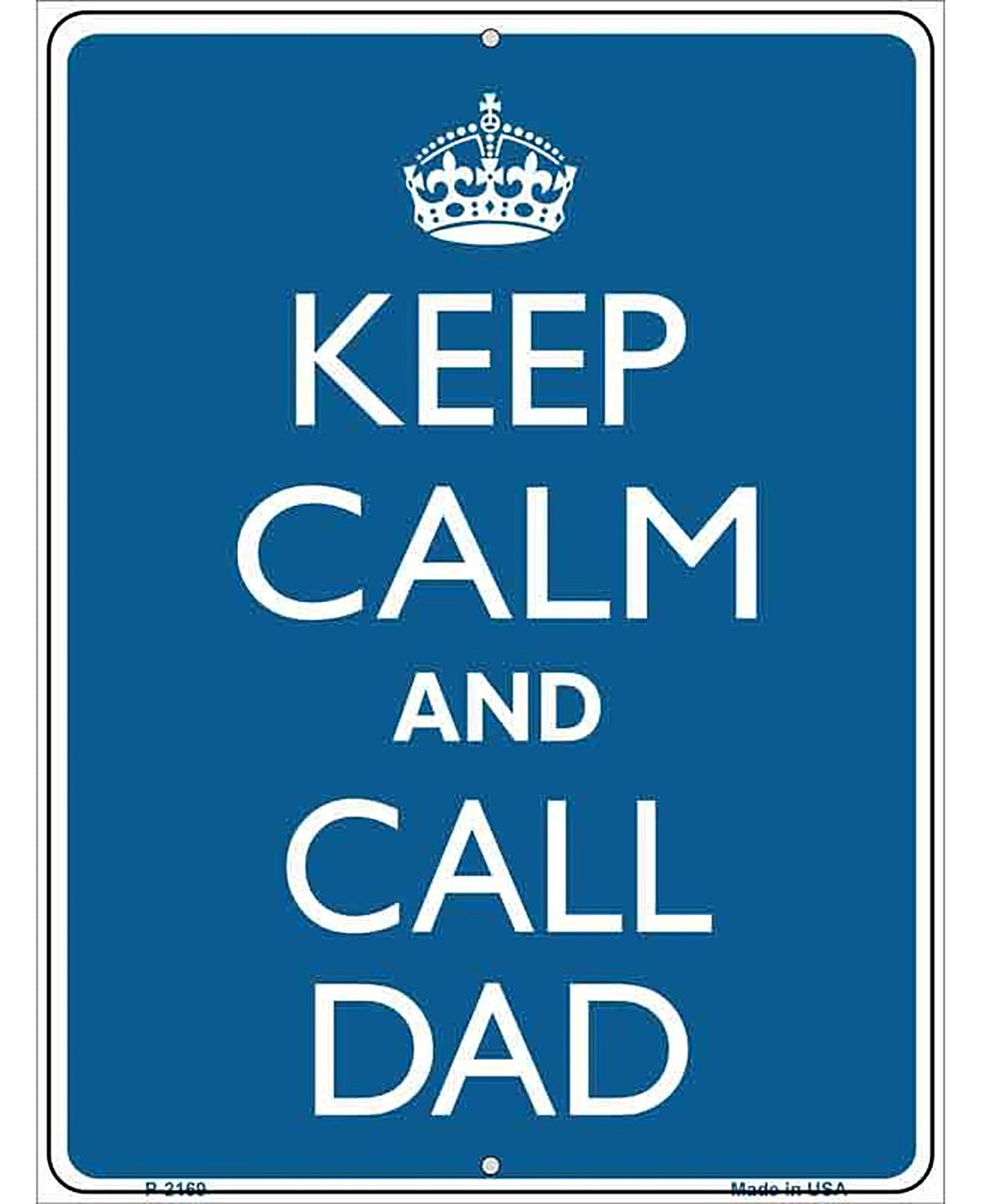 Keep Calm And Call Dad Metal Novelty Parking Sign