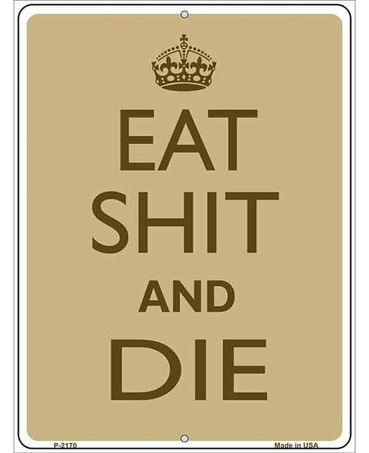 Eat Shit And Die Metal Novelty Parking Sign