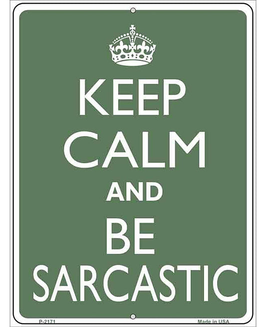 Keep Calm and Be Sarcastic Metal Novelty Parking Sign