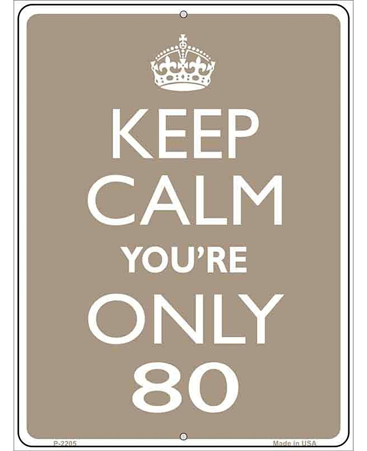 Keep Calm Youre Only 80 Metal Novelty Parking Sign
