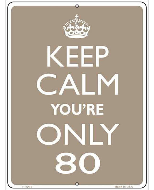 Keep Calm Youre Only 80 Metal Novelty Parking Sign