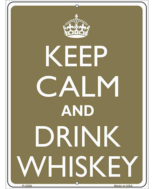 Keep Calm And Drink Whiskey Metal Novelty Parking Sign