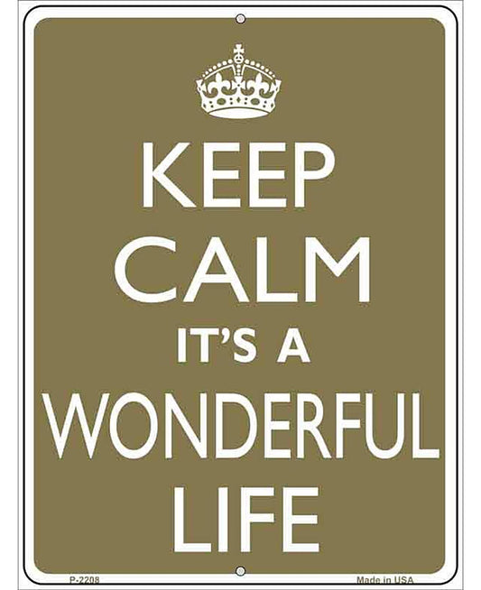 Keep Calm Its a Wonderful Life Metal Novelty Parking Sign