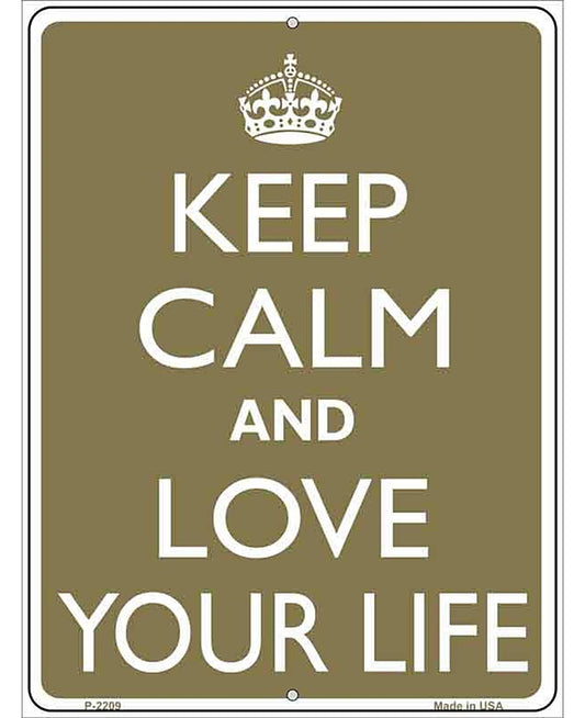 Keep Calm And Love Your Life Metal Novelty Parking Sign
