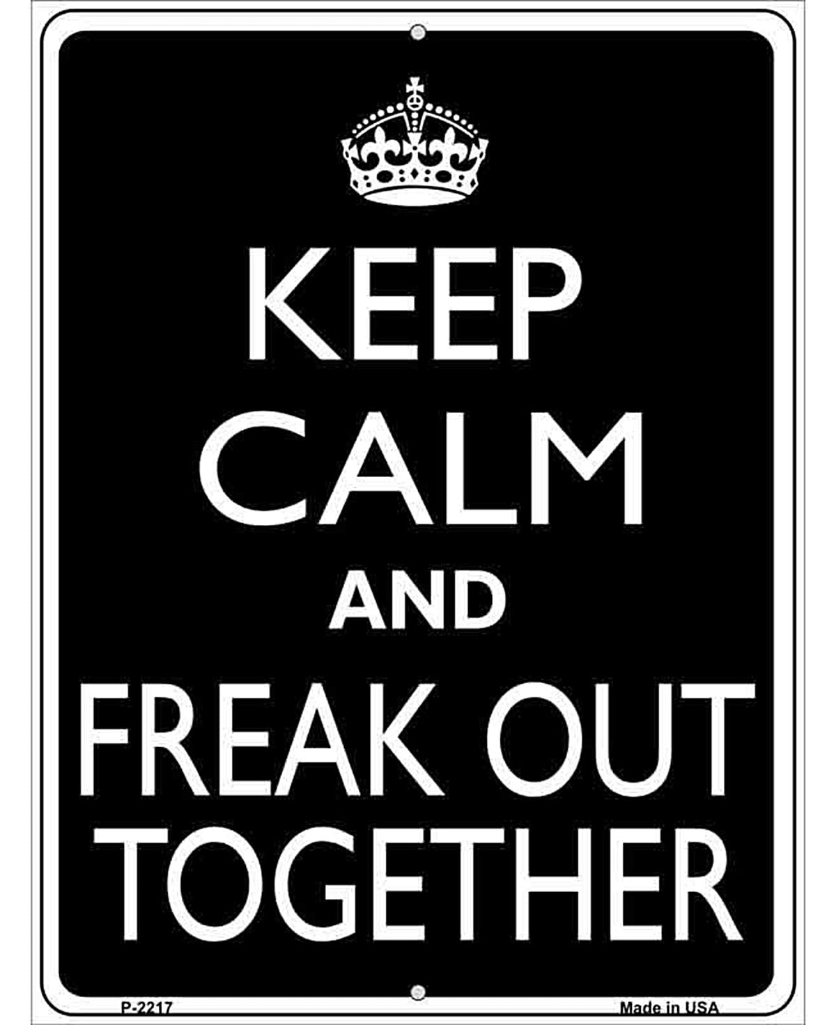 Keep Calm And Freak Out Together Metal Novelty Parking Sign