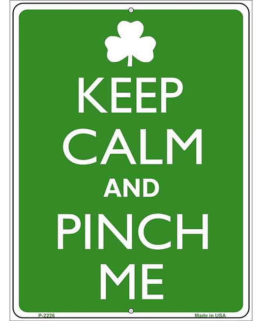 Keep Calm And Pinch Me Metal Novelty Parking Sign