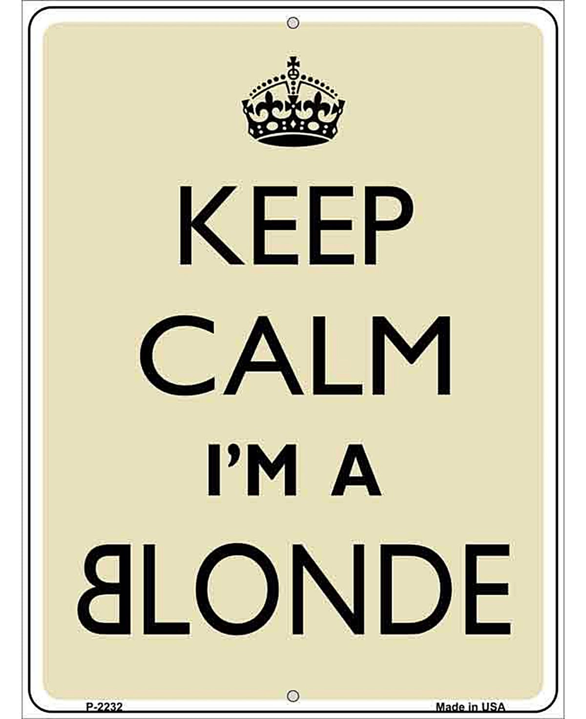 Keep Calm Im A Blonde Metal Novelty Parking Sign