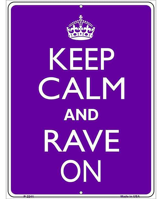 Keep Calm Rave On Metal Novelty Parking Sign