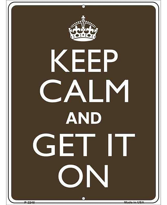 Keep Calm Get It On Metal Novelty Parking Sign