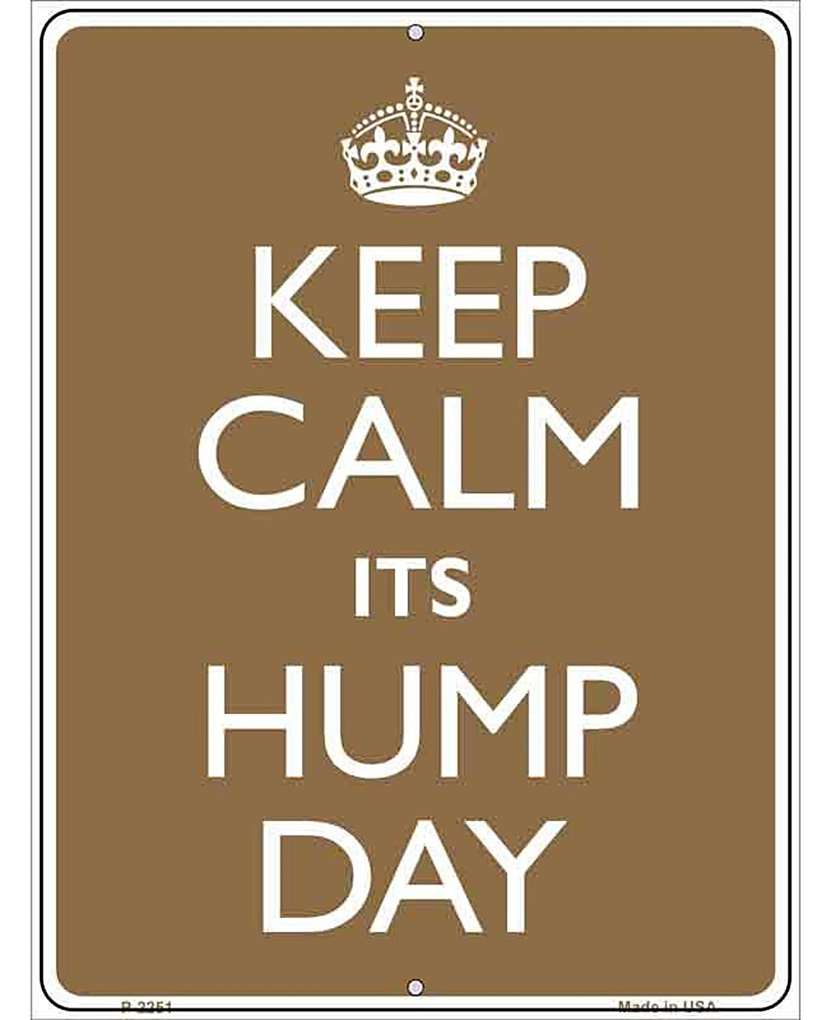 Keep Calm Its Hump Day Metal Novelty Parking Sign