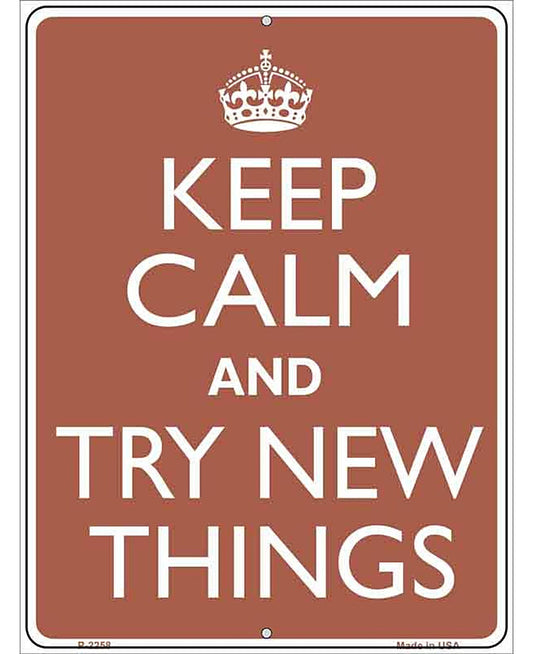 Keep Calm Try New Things Metal Novelty Parking Sign