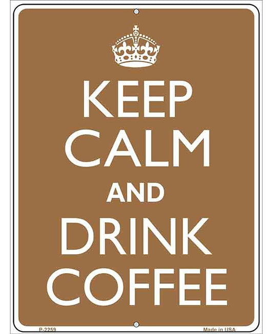 Keep Calm Drink Coffee Metal Novelty Parking Sign