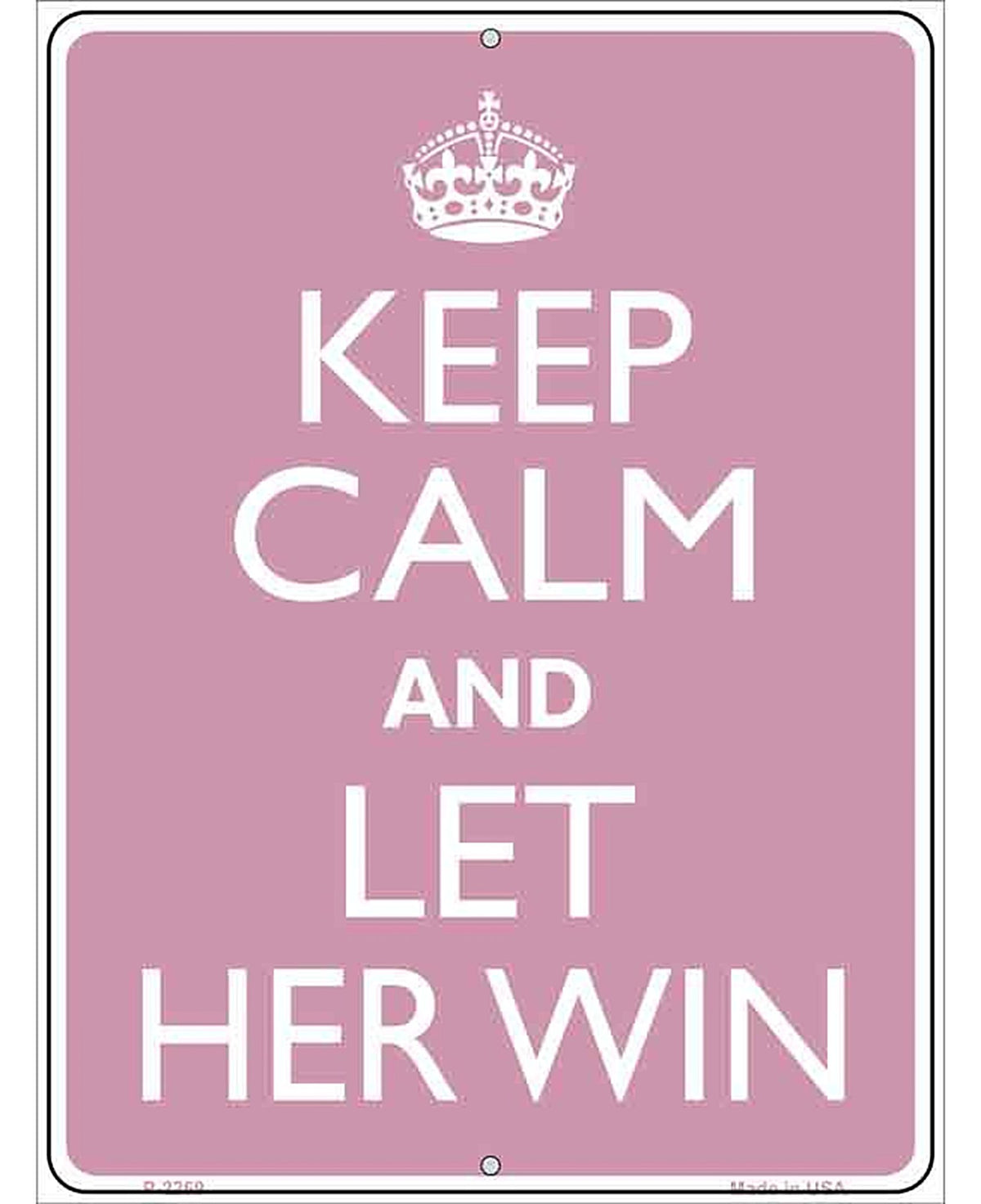 Keep Calm Let Her Win Metal Novelty Parking Sign