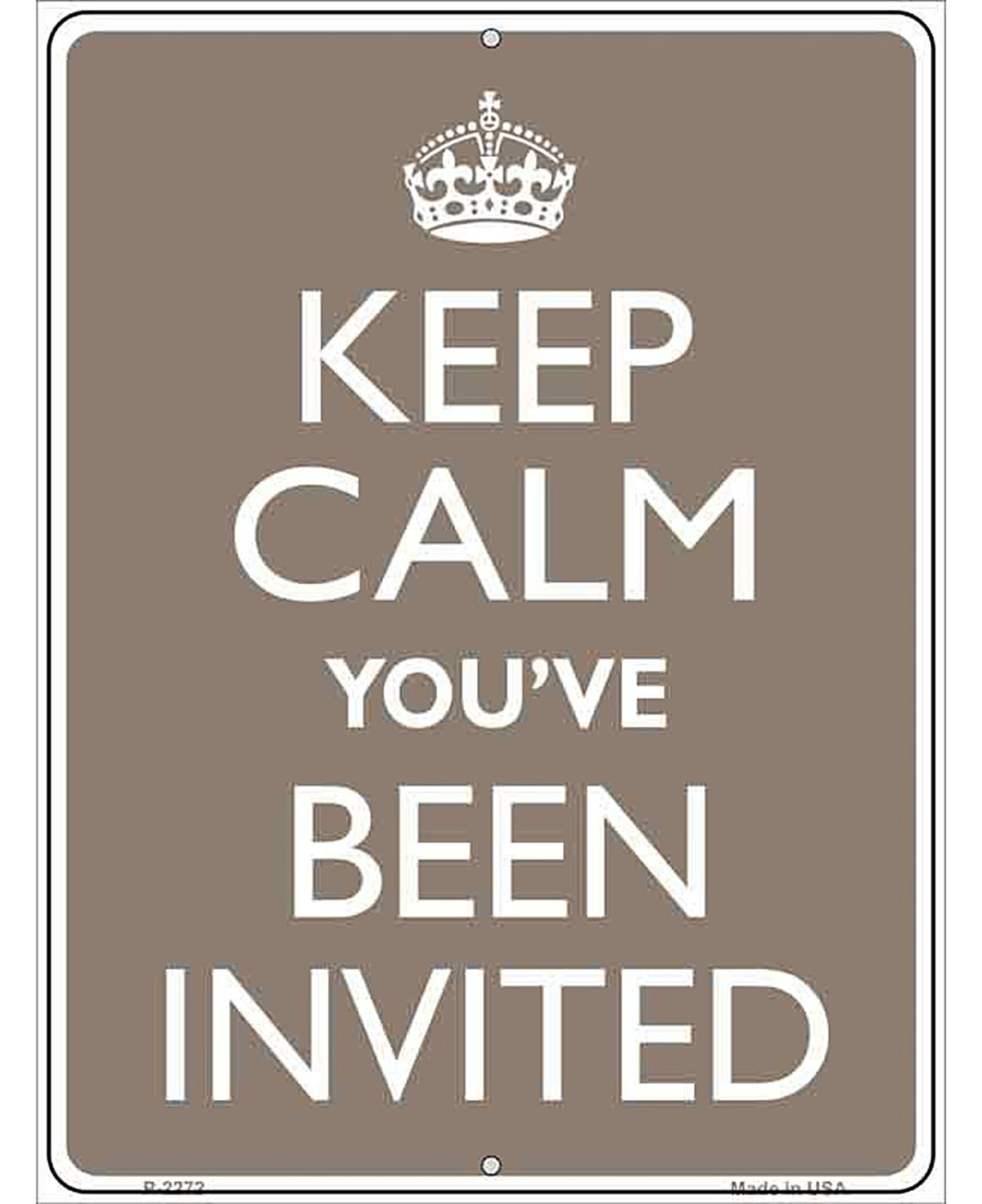 Keep Calm Youve Been Invited Metal Novelty Parking Sign