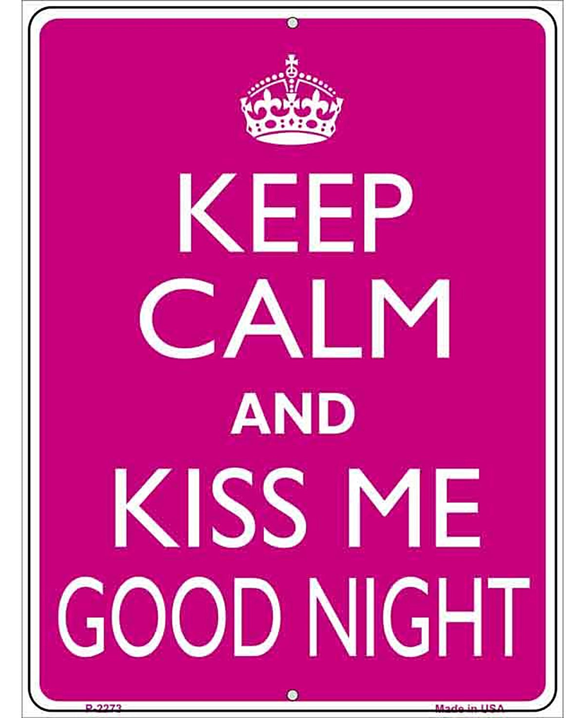 Keep Calm Kiss Me Good Night Metal Novelty Parking Sign