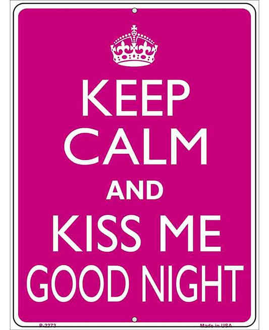 Keep Calm Kiss Me Good Night Metal Novelty Parking Sign