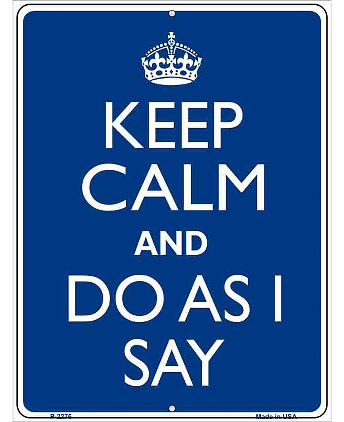 Keep Calm Do As I Say Metal Novelty Parking Sign