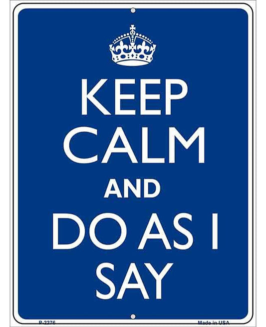 Keep Calm Do As I Say Metal Novelty Parking Sign