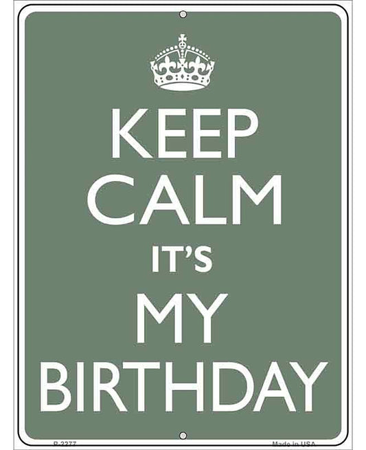 Keep Calm Its My Birthday Metal Novelty Parking Sign