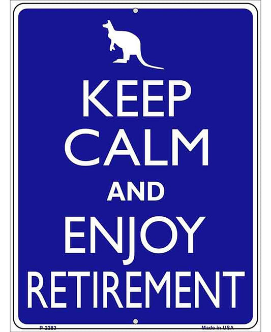 Keep Calm Enjoy Retirement Metal Novelty Parking Sign
