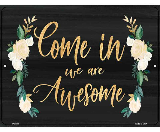Come In We Are Awesome Novelty Metal Parking Sign