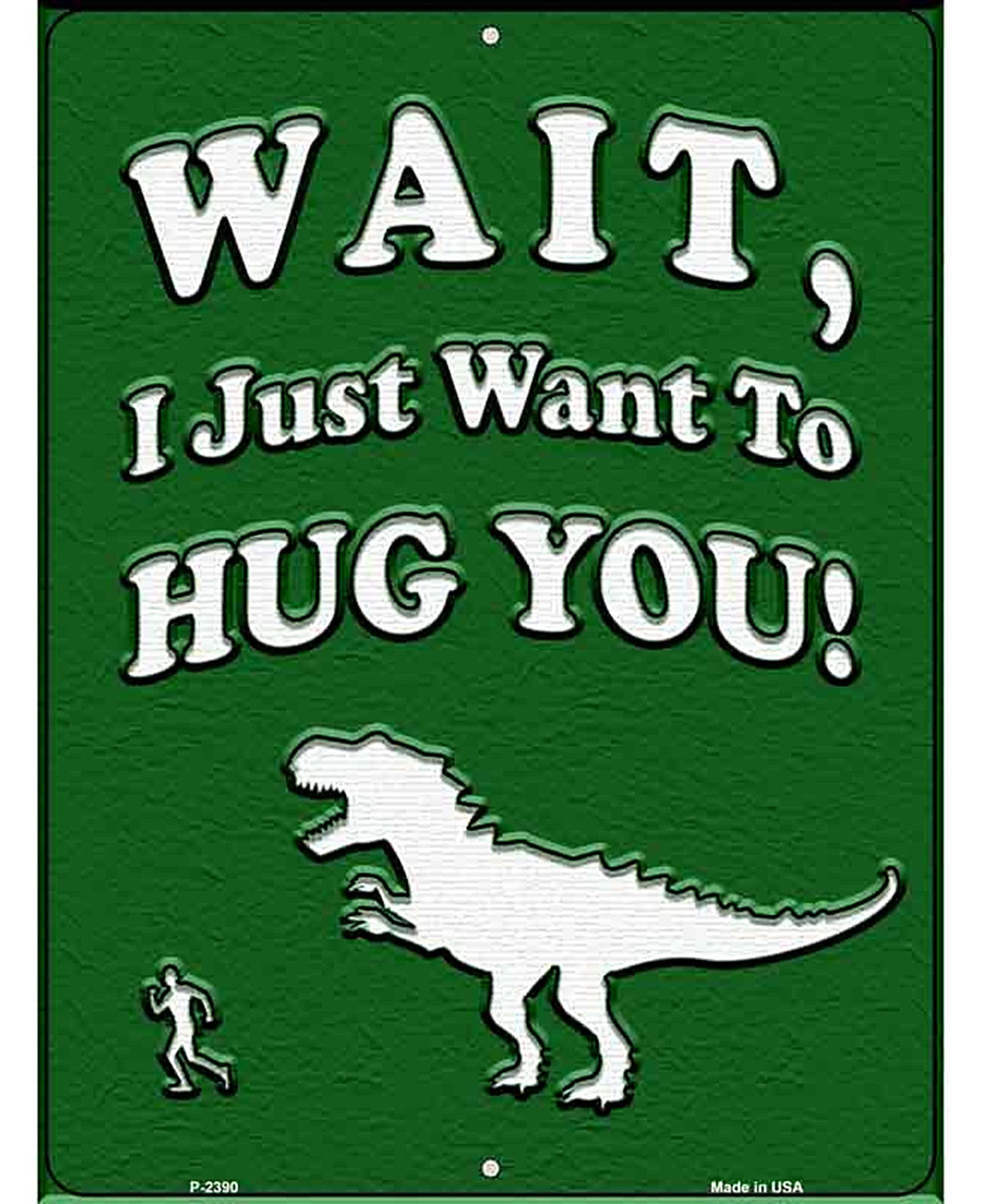 Just Want To Hug You Novelty Metal Parking Sign