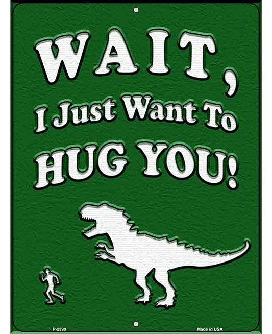 Just Want To Hug You Novelty Metal Parking Sign