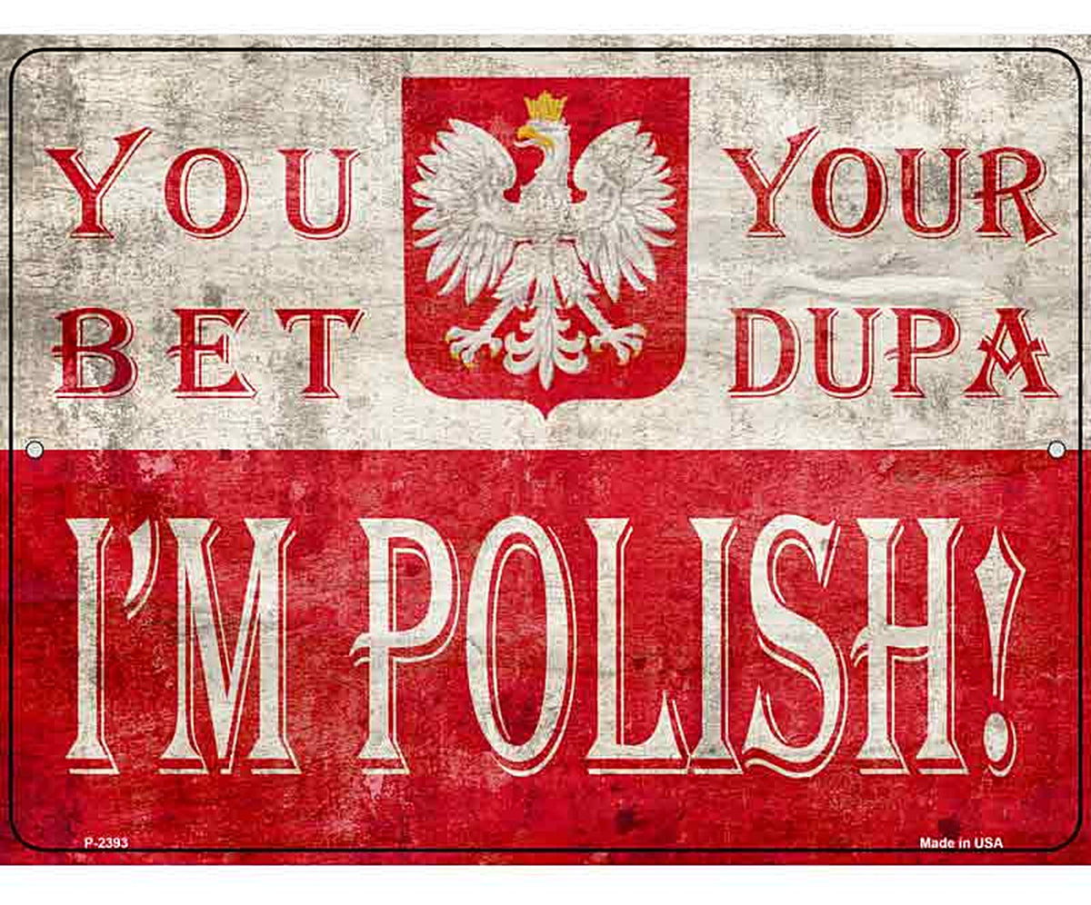 You Bet Im Polish Novelty Metal Parking Sign