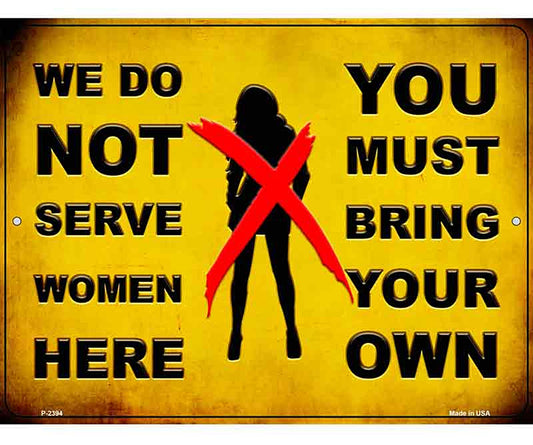Bring Your Own Woman Novelty Metal Parking Sign
