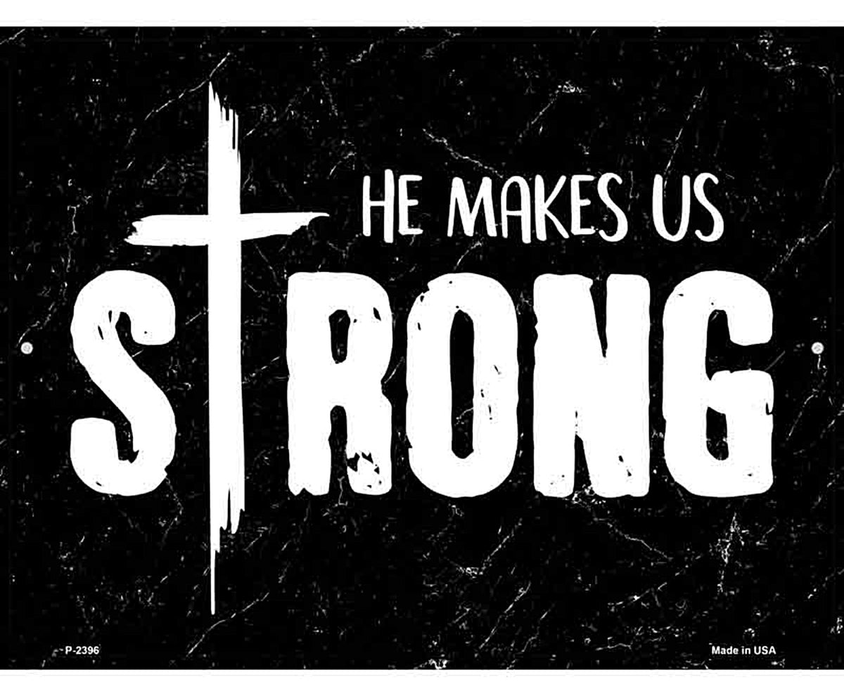 He Makes Us Strong Novelty Metal Parking Sign