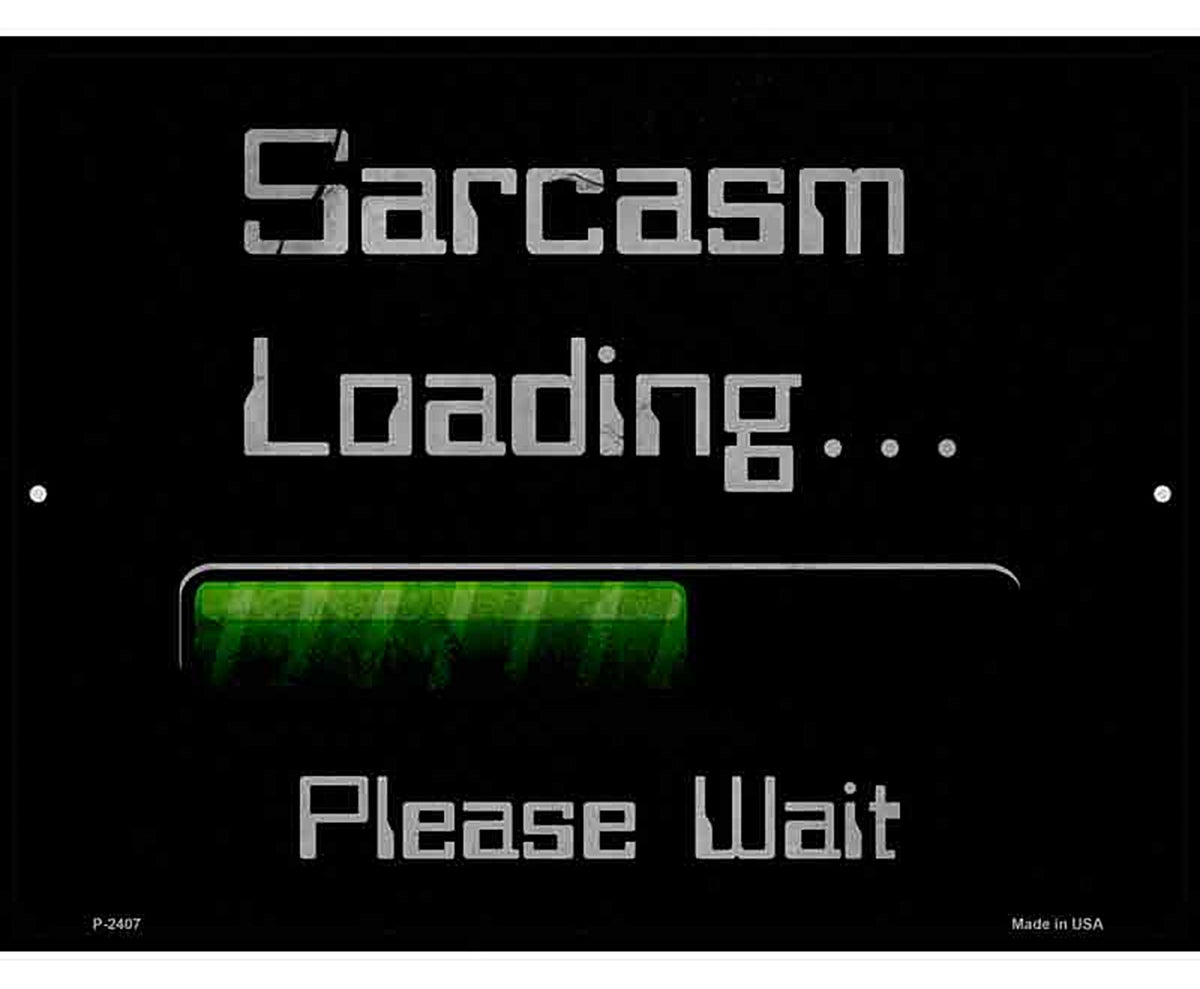 Sarcasm Loading Novelty Metal Parking Sign