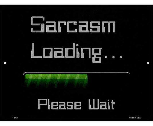 Sarcasm Loading Novelty Metal Parking Sign