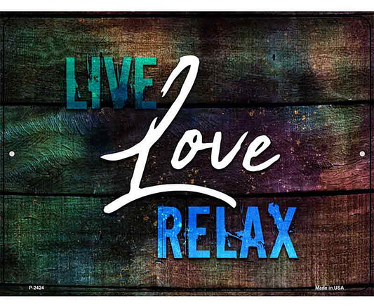 Live Love Relax Novelty Metal Parking Sign