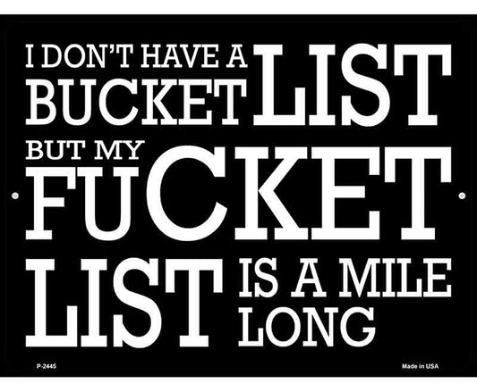 Dont Have A Bucket List Novelty Metal Parking Sign