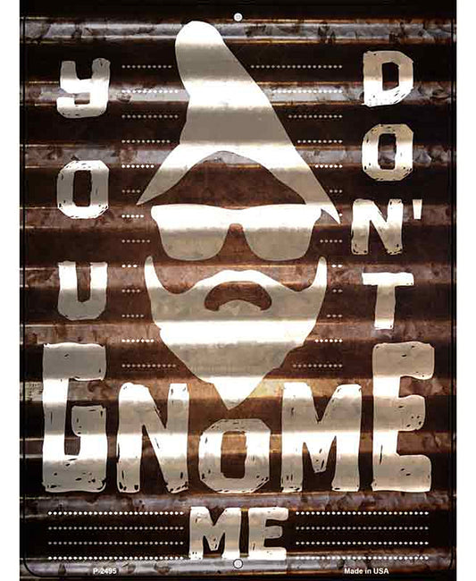 You Dont Gnome Me Novelty Metal Parking Sign