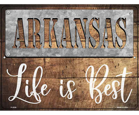 Arkansas Stencil Life is Best Novelty Metal Parking Sign