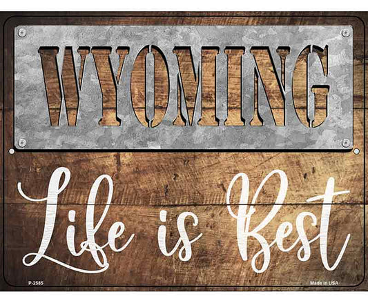 Wyoming Stencil Life is Best Novelty Metal Parking Sign
