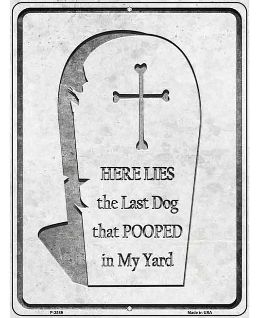 Here Lies the Last Dog That Pooped Novelty Metal Parking Sign