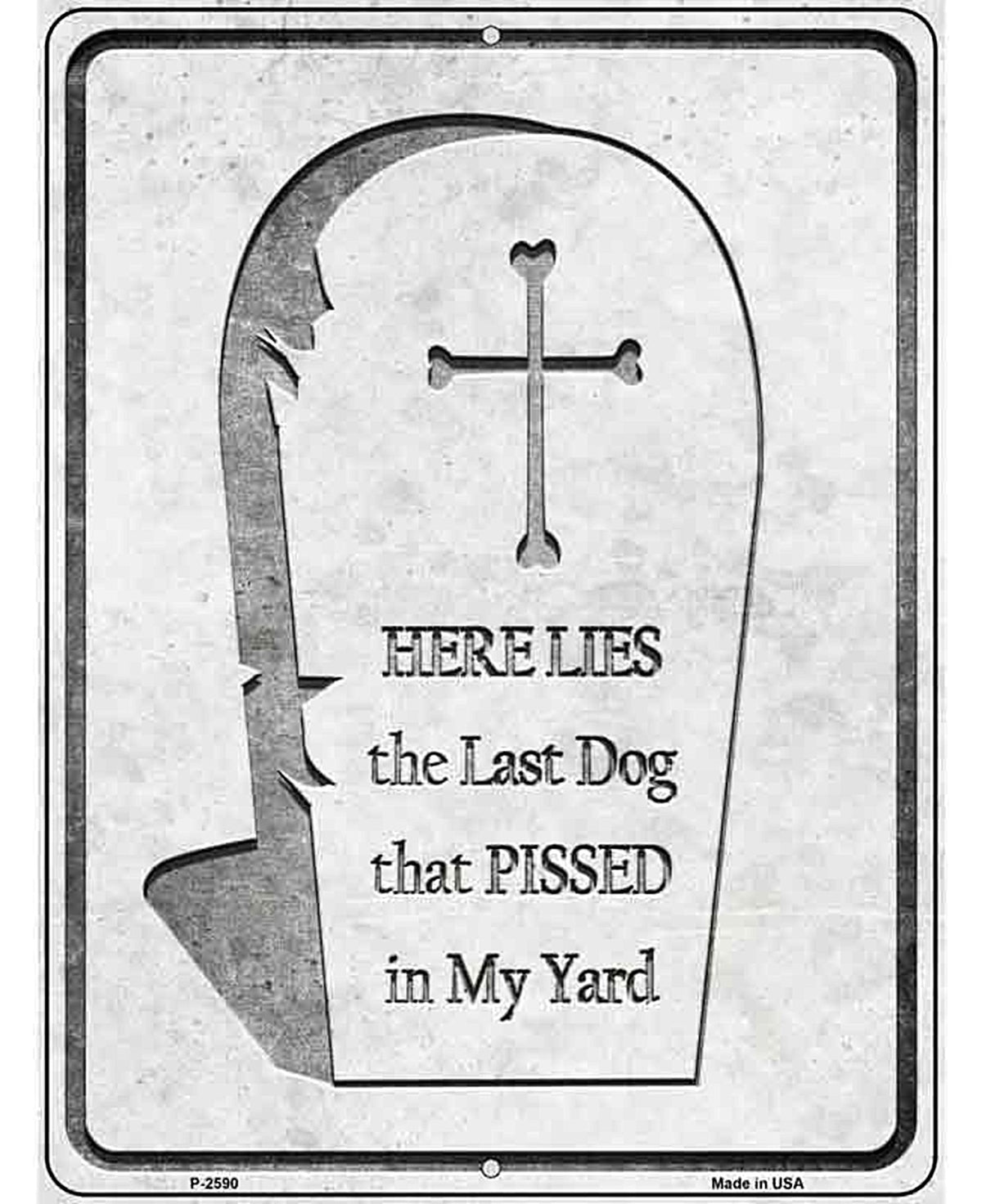 Here Lies the Last Dog That Pissed Novelty Metal Parking Sign