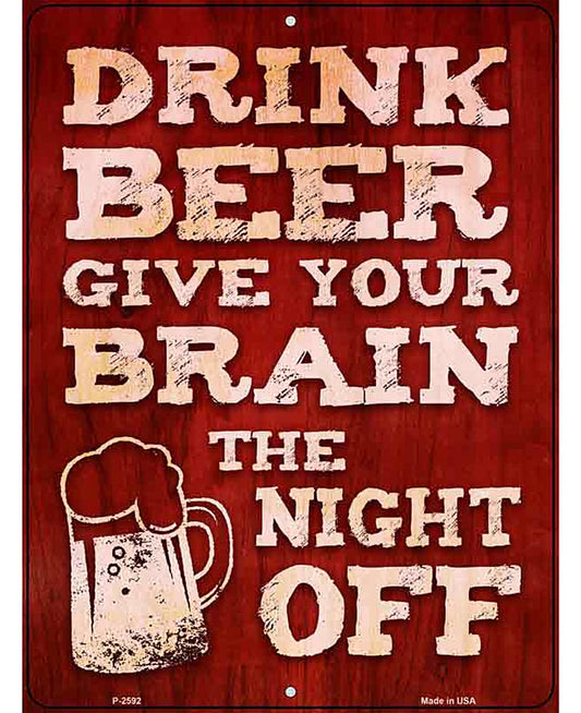 Drink Beer Give Brain Night Off Novelty Metal Parking Sign