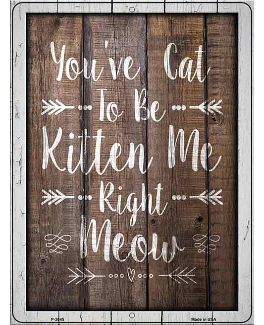 Cat To Be Kitten Me Novelty Metal Parking Sign