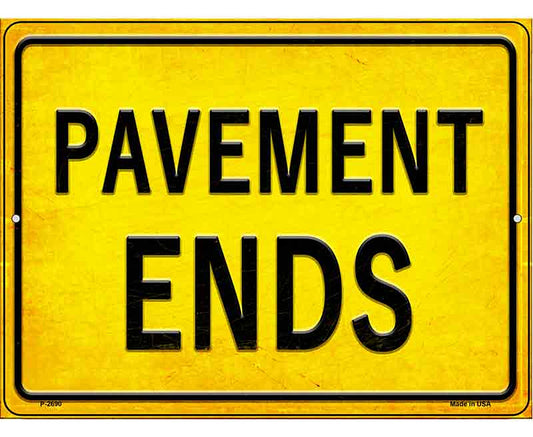 Pavement Ends Novelty Metal Parking Sign