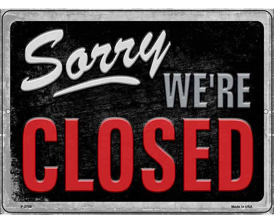Sorry Were Closed Novelty Metal Parking Sign