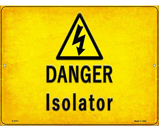 Danger Isolator Novelty Metal Parking Sign