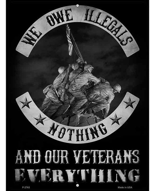 Owe Illegals Nothing Veterans Everything Novelty Metal Parking Sign