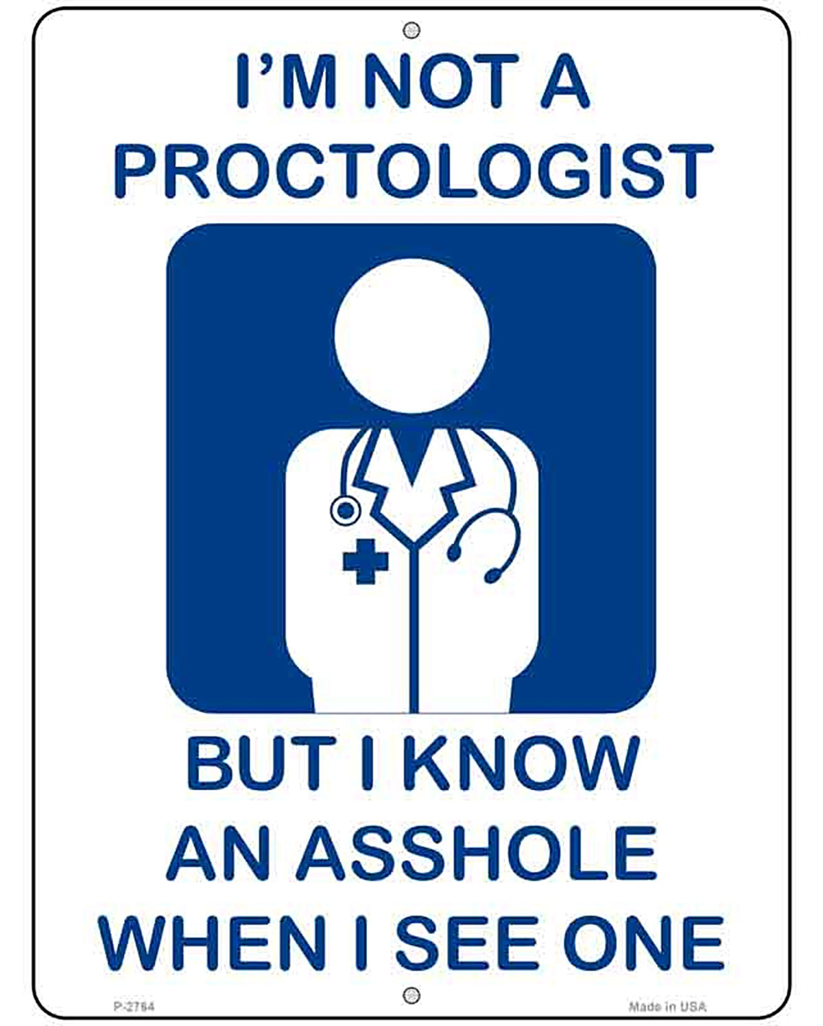 Im Not A Proctologist Novelty Metal Parking Sign